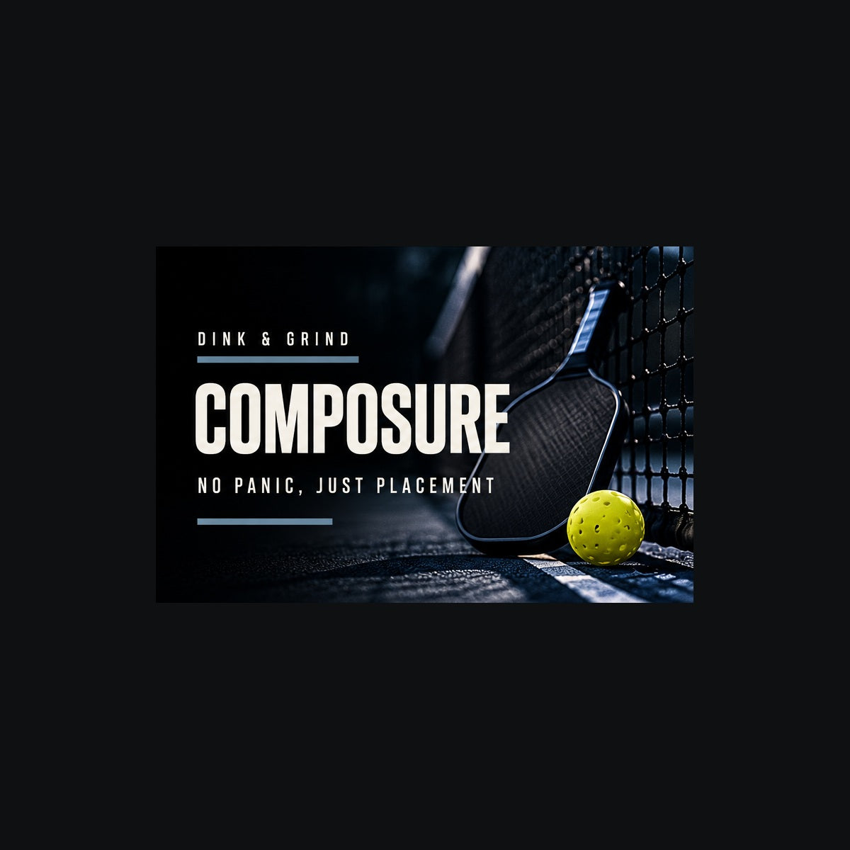 Dink & Grind composure collection featuring premium pickleball imagery and collection slogan