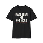 MAKE THEM HIT ONE MORE Printify