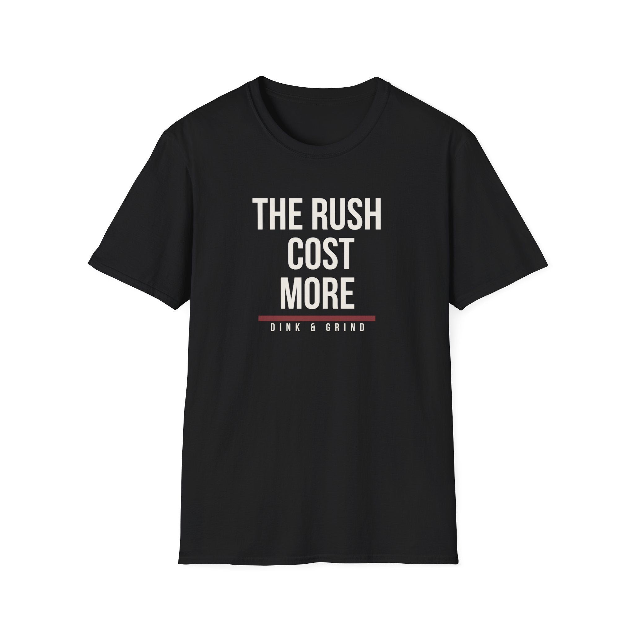 THE RUSH COST MORE Printify