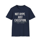 NOT HYPE. JUST EXECUTION.