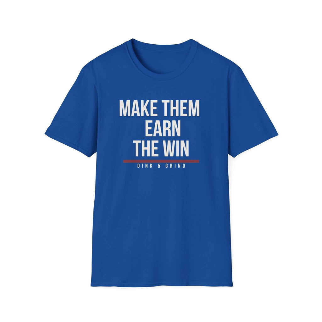 MAKE THEM EARN THE WIN