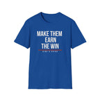 MAKE THEM EARN THE WIN
