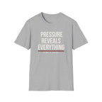 PRESSURE REVEALS EVERYTHING