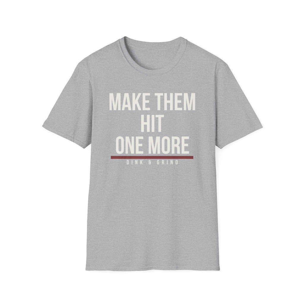 MAKE THEM HIT ONE MORE