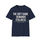 THE SOFT GAME DEMANDS STILLNESS