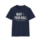 WAIT 4 YOUR BALL