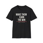 MAKE THEM EARN THE WIN Printify
