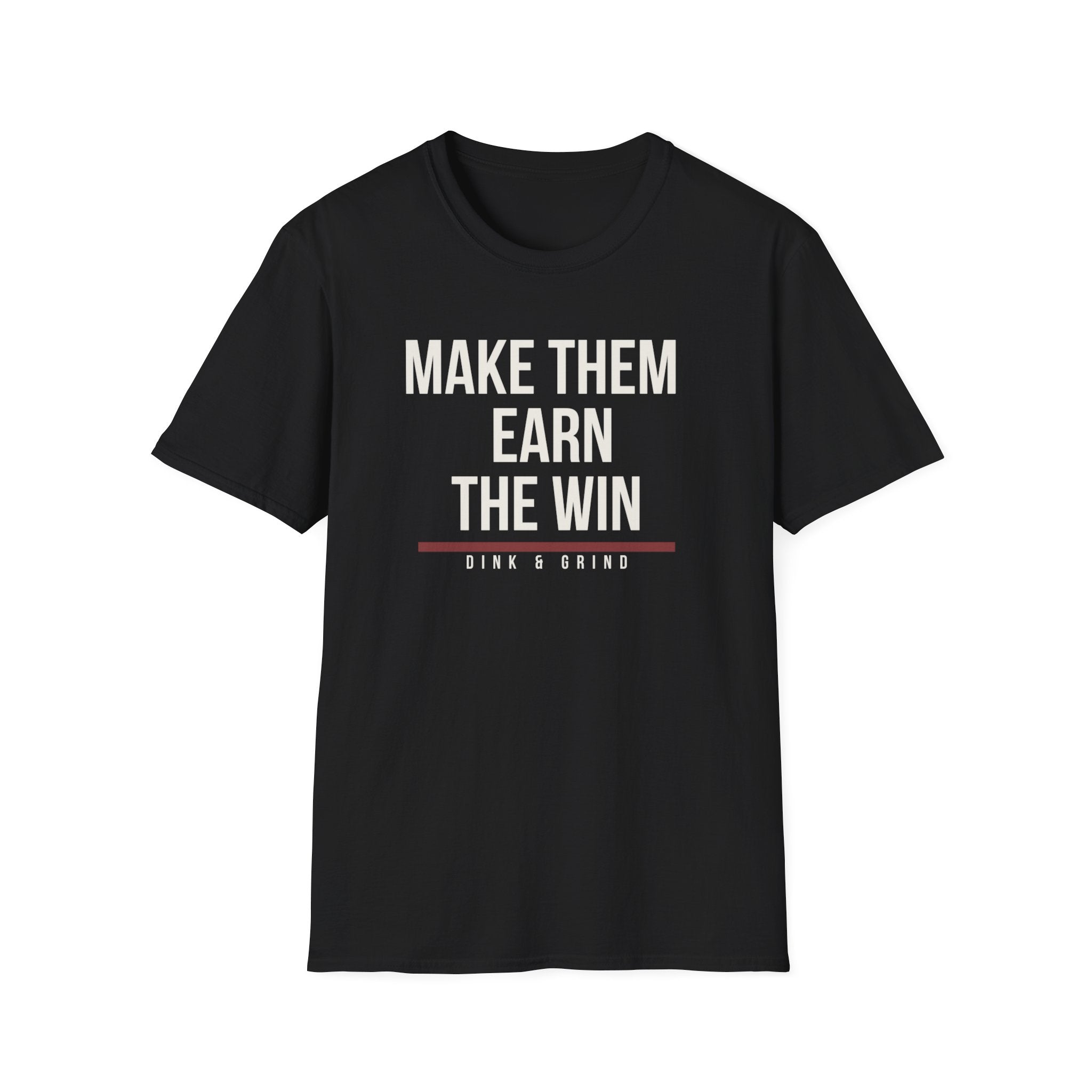MAKE THEM EARN THE WIN Printify