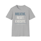 BREATHE.RESEET. EXECUTE.