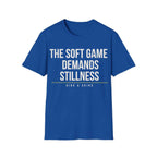 THE SOFT GAME DEMANDS STILLNESS