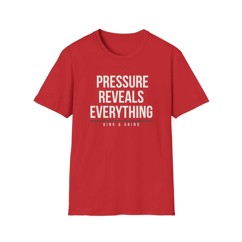 PRESSURE REVEALS EVERYTHING