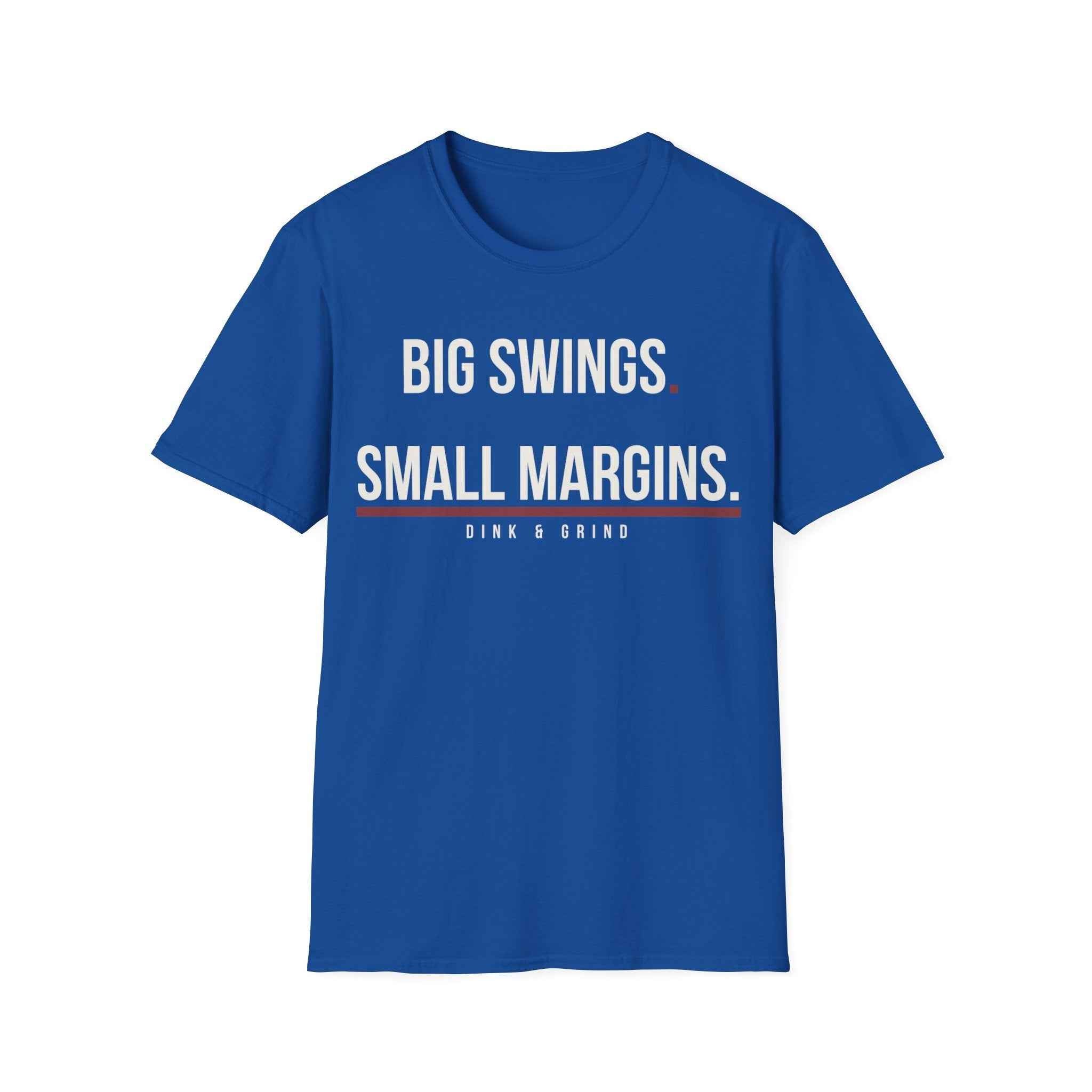 BIG SWINGS. SMALL MARGINS