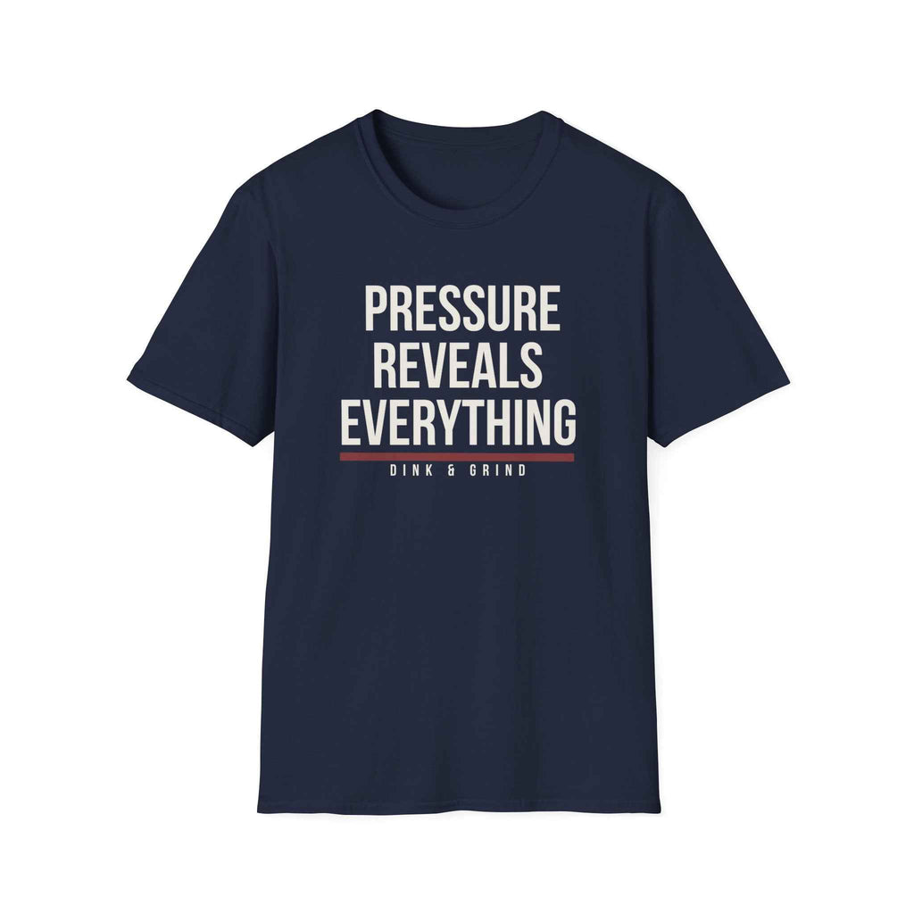 PRESSURE REVEALS EVERYTHING