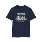 PRESSURE REVEALS EVERYTHING