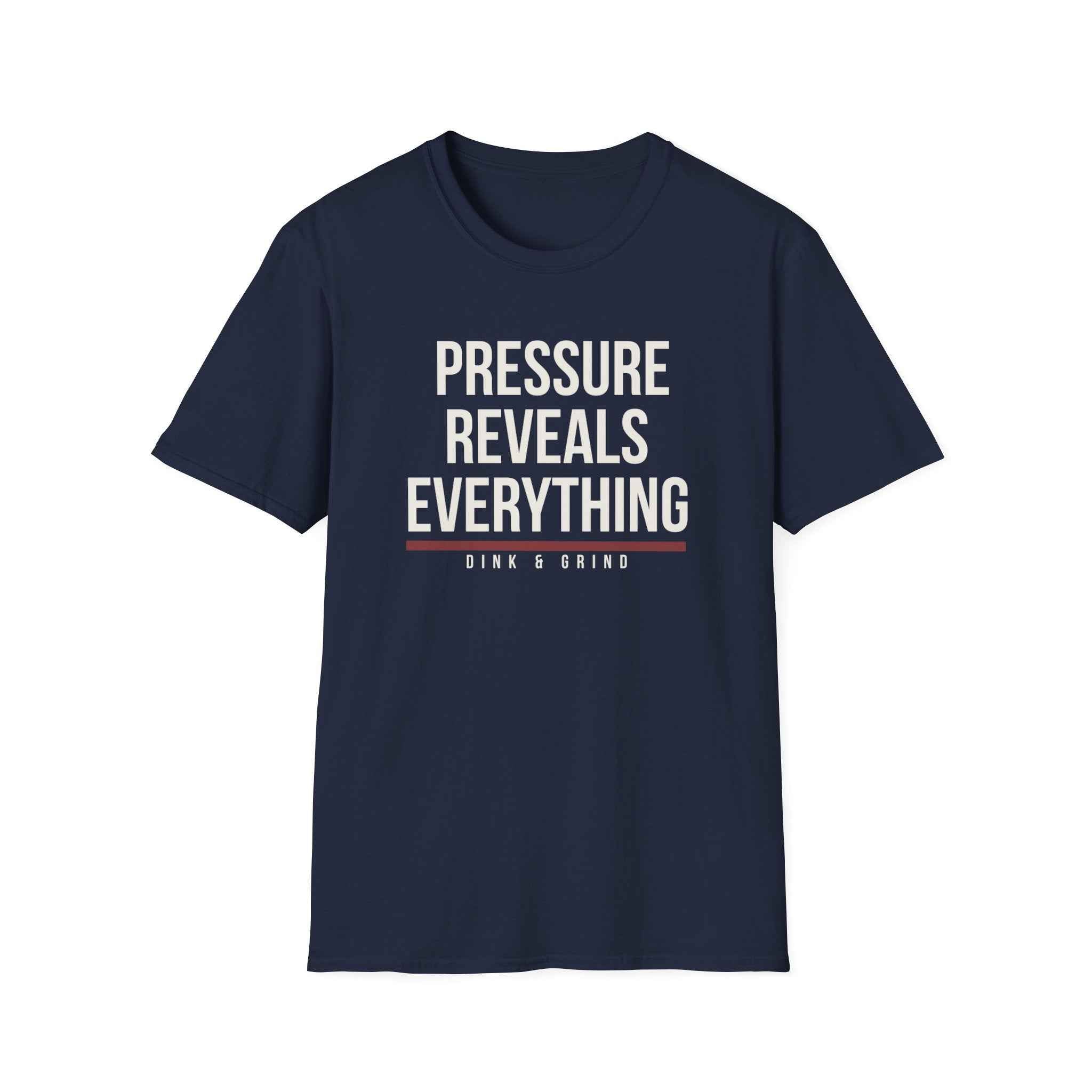 PRESSURE REVEALS EVERYTHING