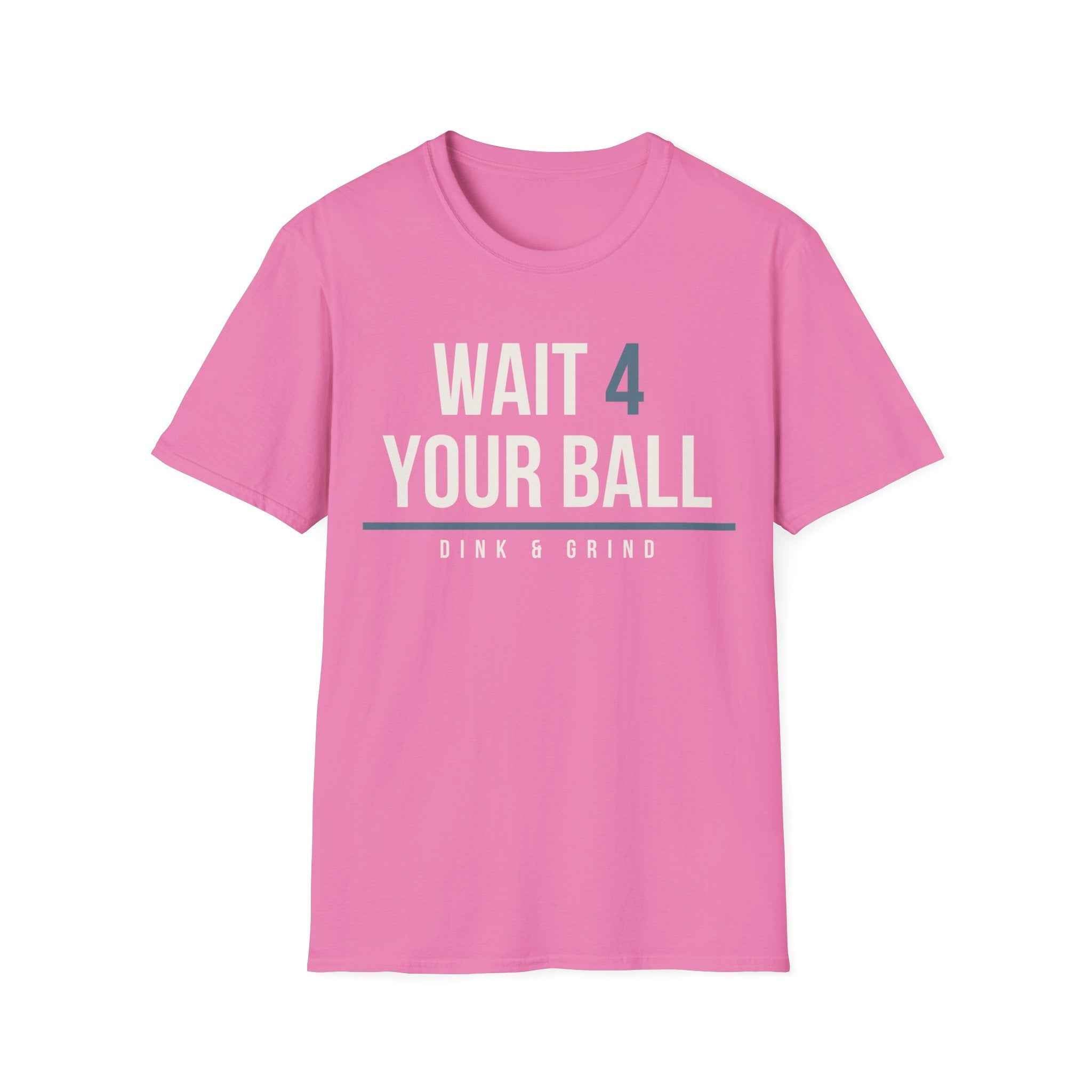 WAIT 4 YOUR BALL
