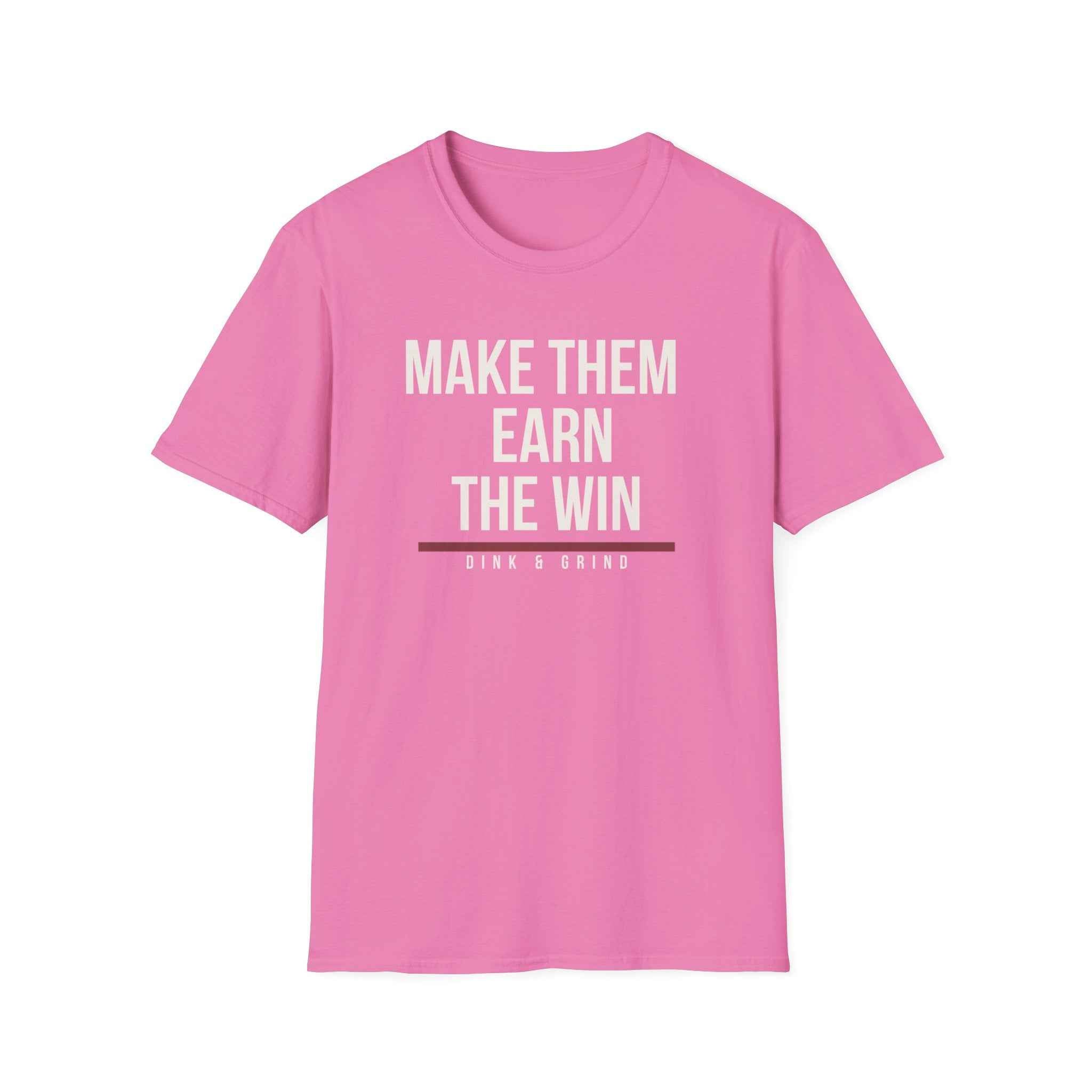 MAKE THEM EARN THE WIN