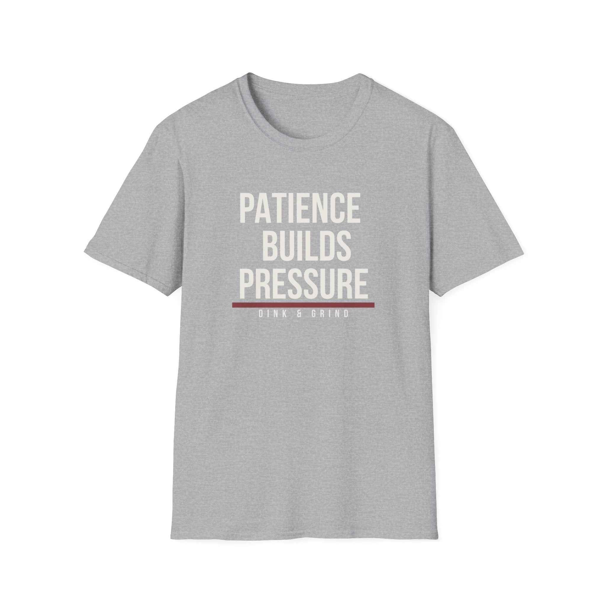 PATIENCE BUILDS PRESSURE