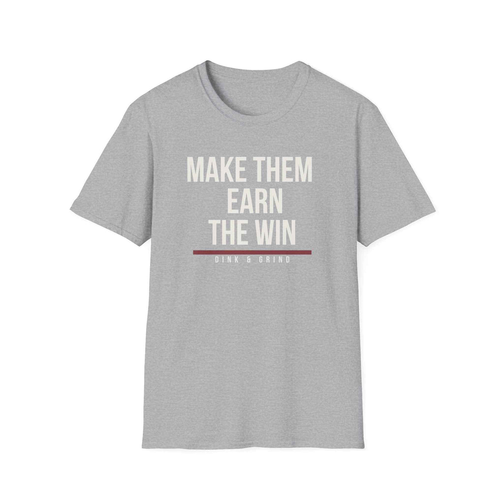 MAKE THEM EARN THE WIN