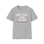 MAKE THEM EARN THE WIN