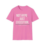 NOT HYPE. JUST EXECUTION.