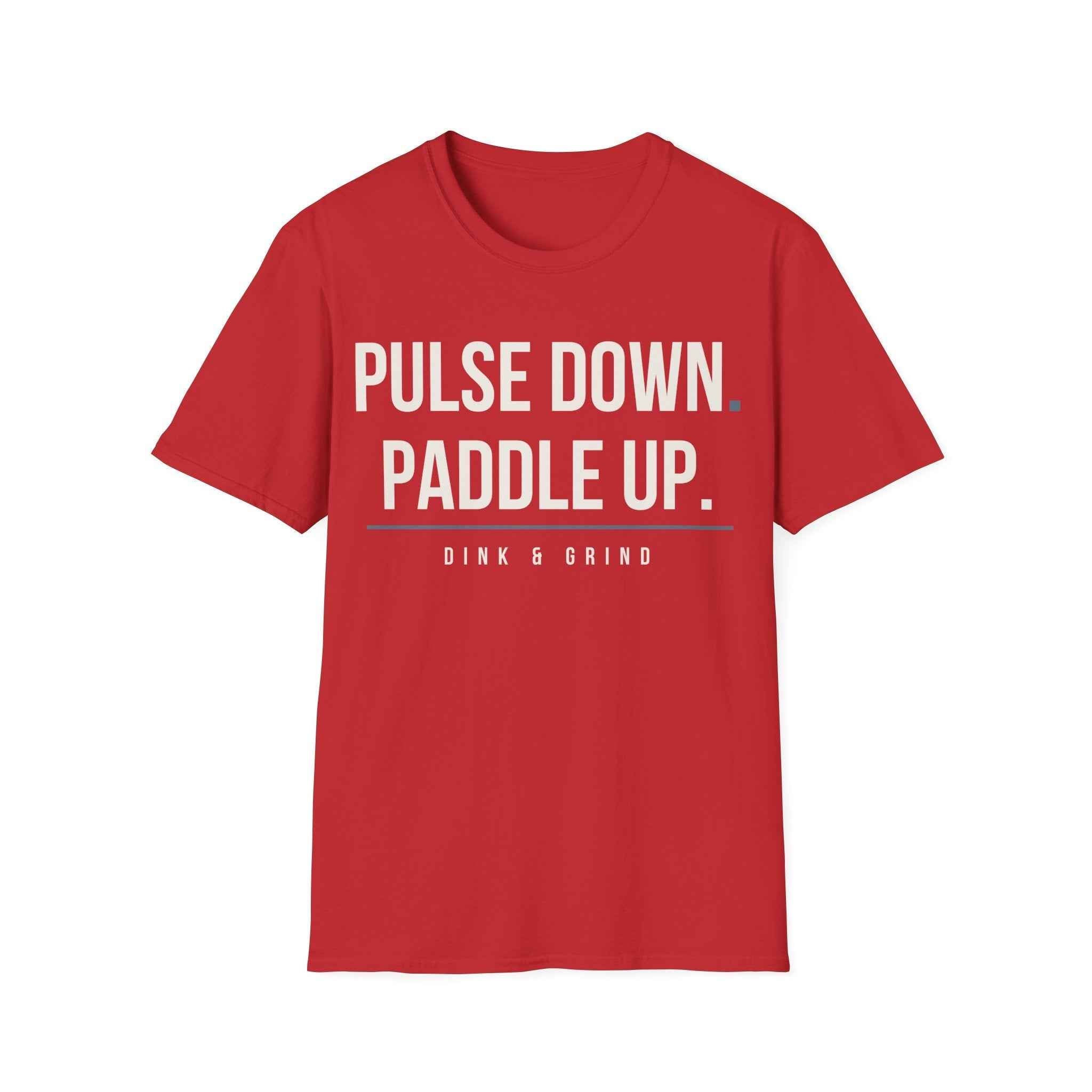 PULSE DOWN. PADDLE UP