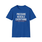 PRESSURE REVEALS EVERYTHING