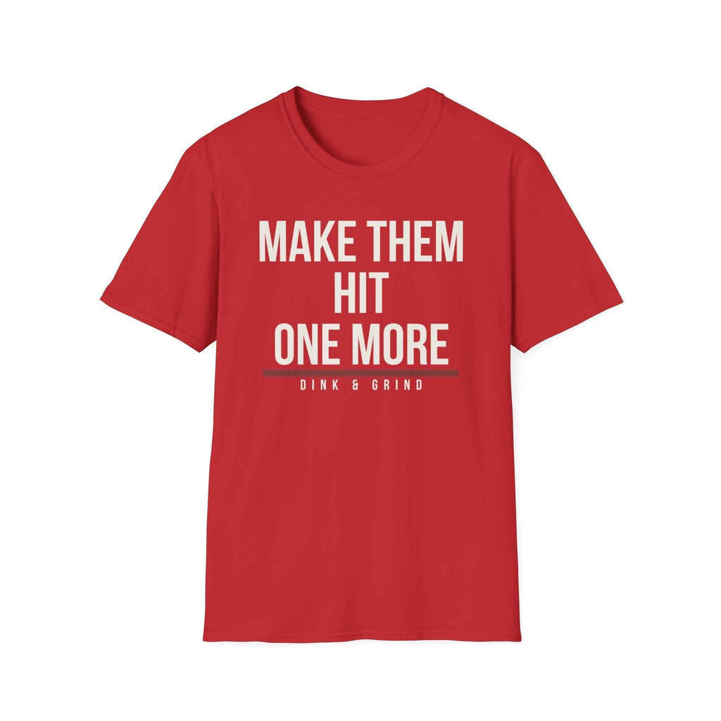 MAKE THEM HIT ONE MORE