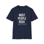 MOST PEOPLE RUSH