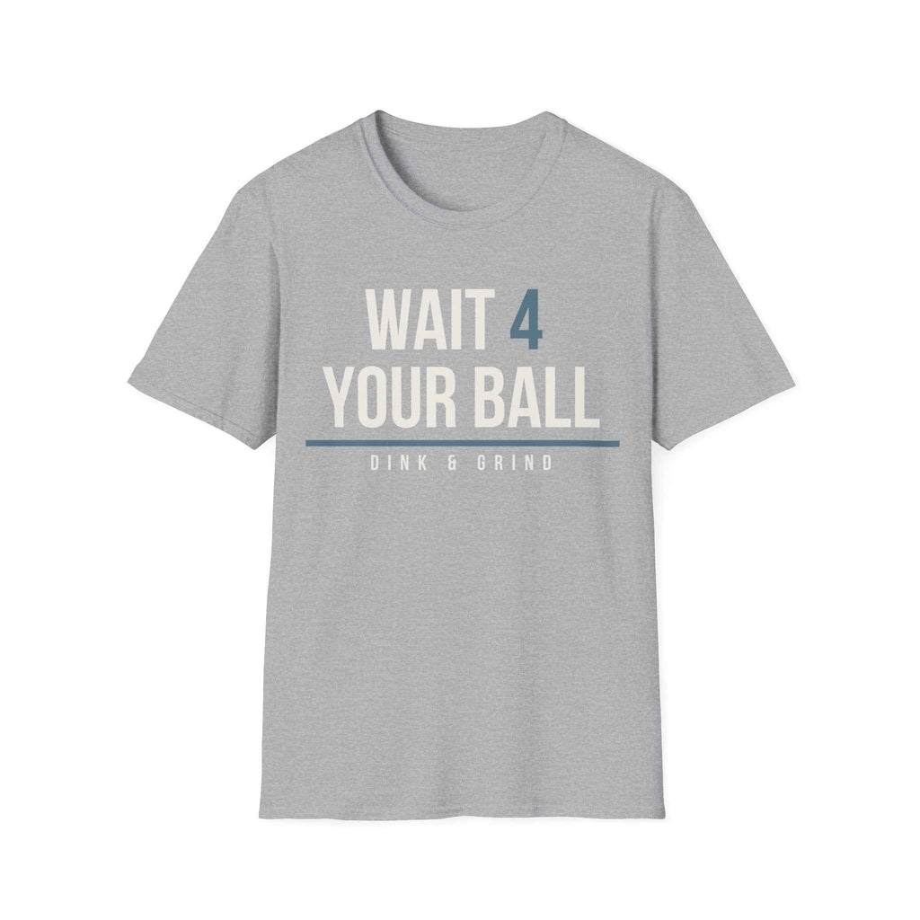 WAIT 4 YOUR BALL