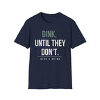 DINK, UNTIL THEY DONʻT. Printify