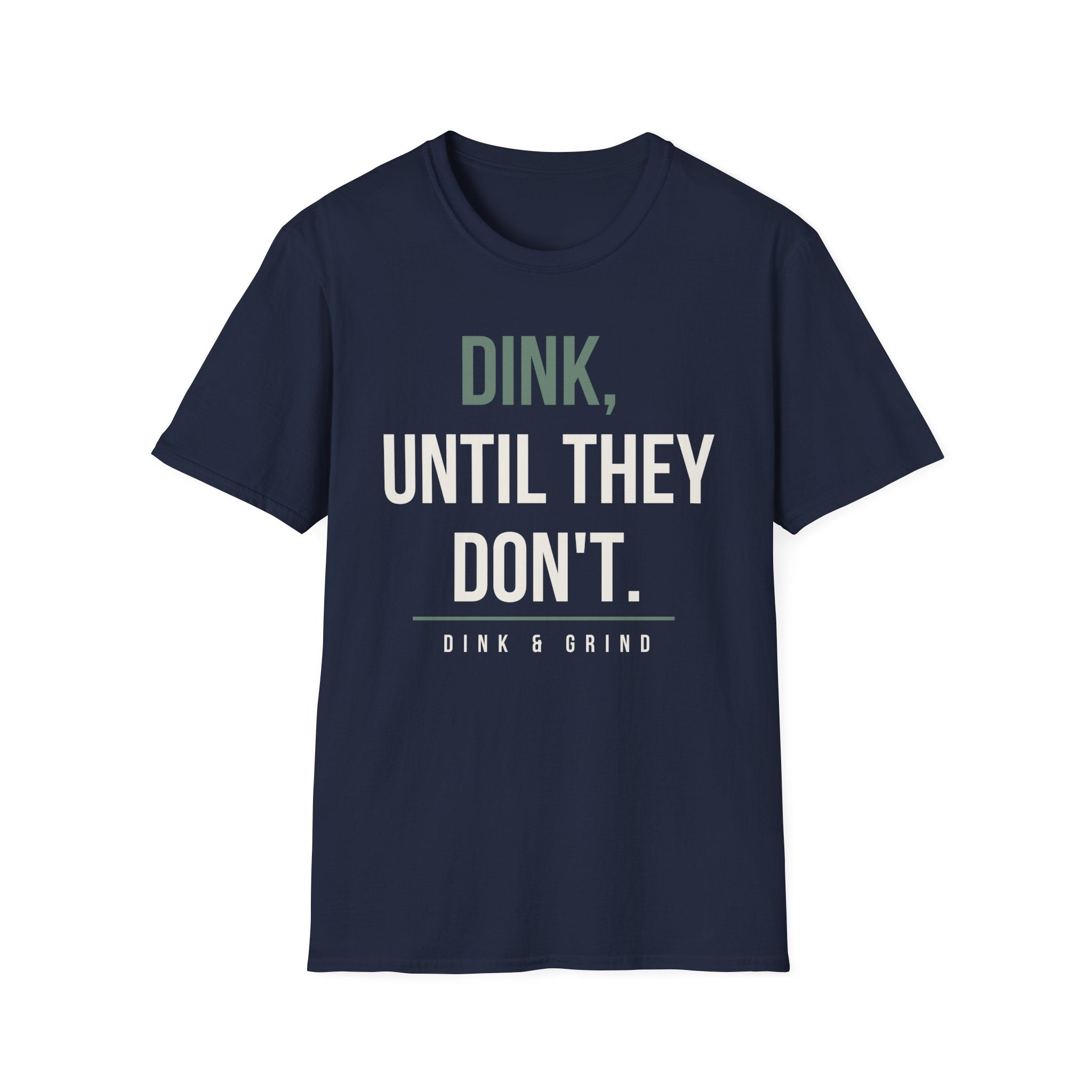 DINK, UNTIL THEY DONʻT. Printify