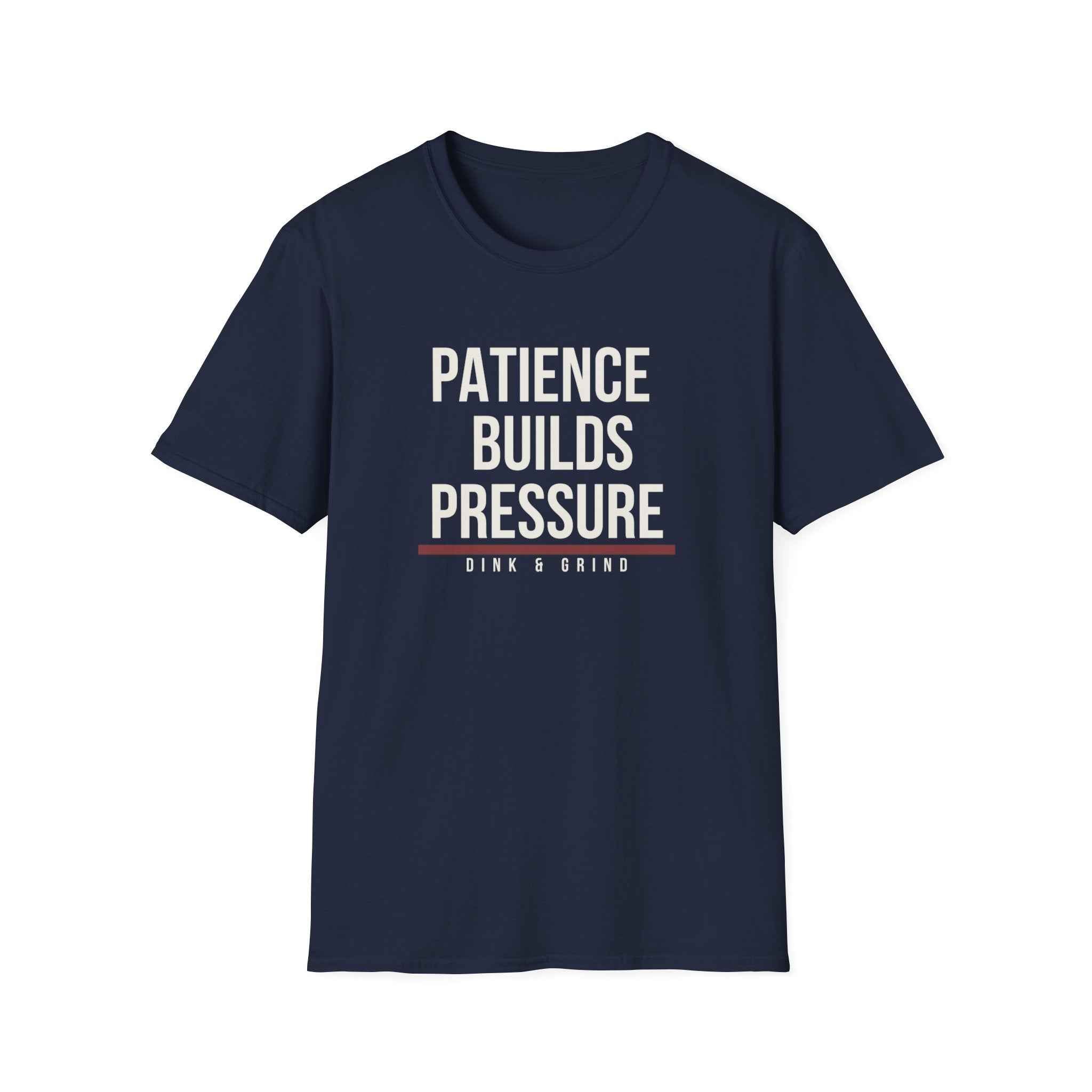 PATIENCE BUILDS PRESSURE