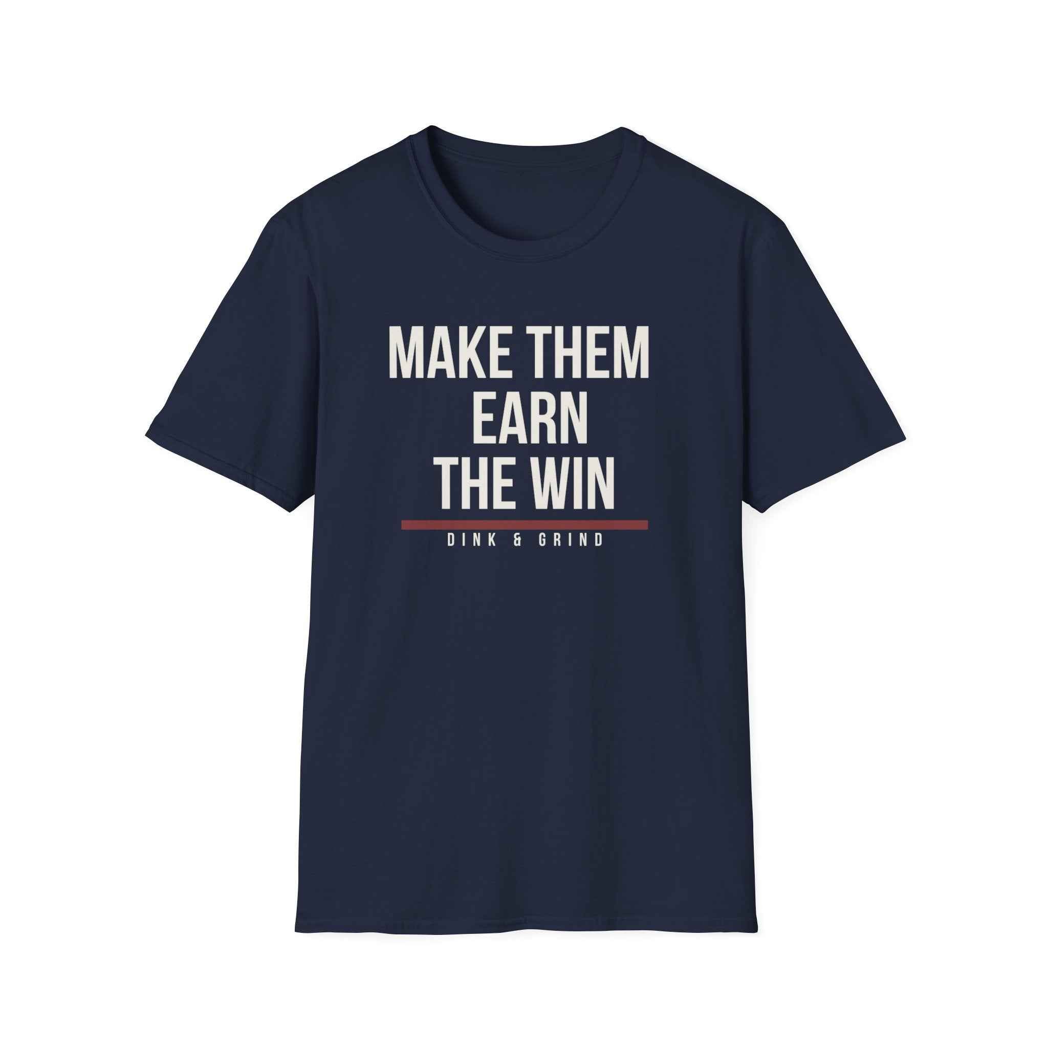 MAKE THEM EARN THE WIN