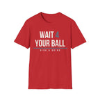 WAIT 4 YOUR BALL