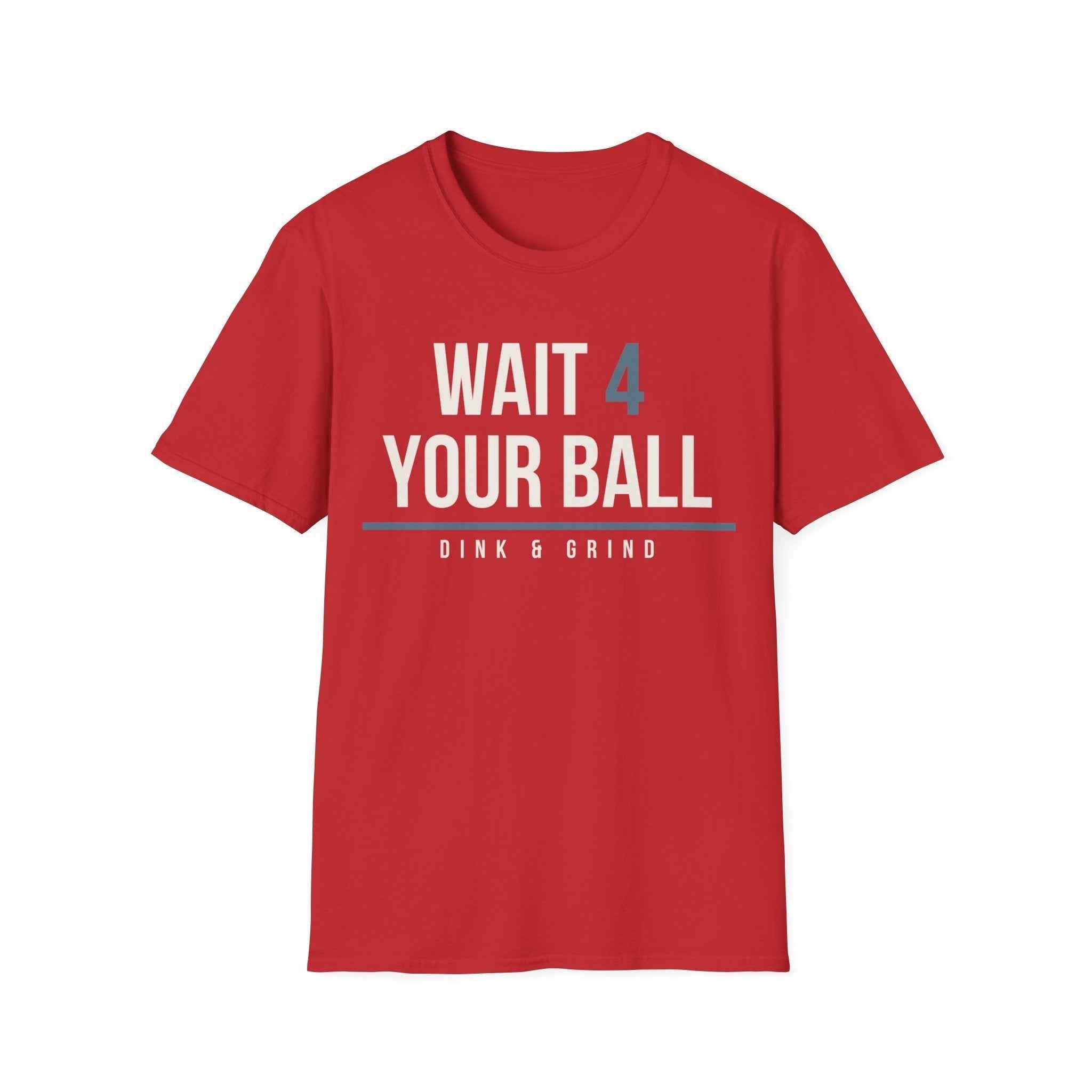 WAIT 4 YOUR BALL