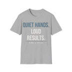QUIET HANDS. LOUD RESULTS
