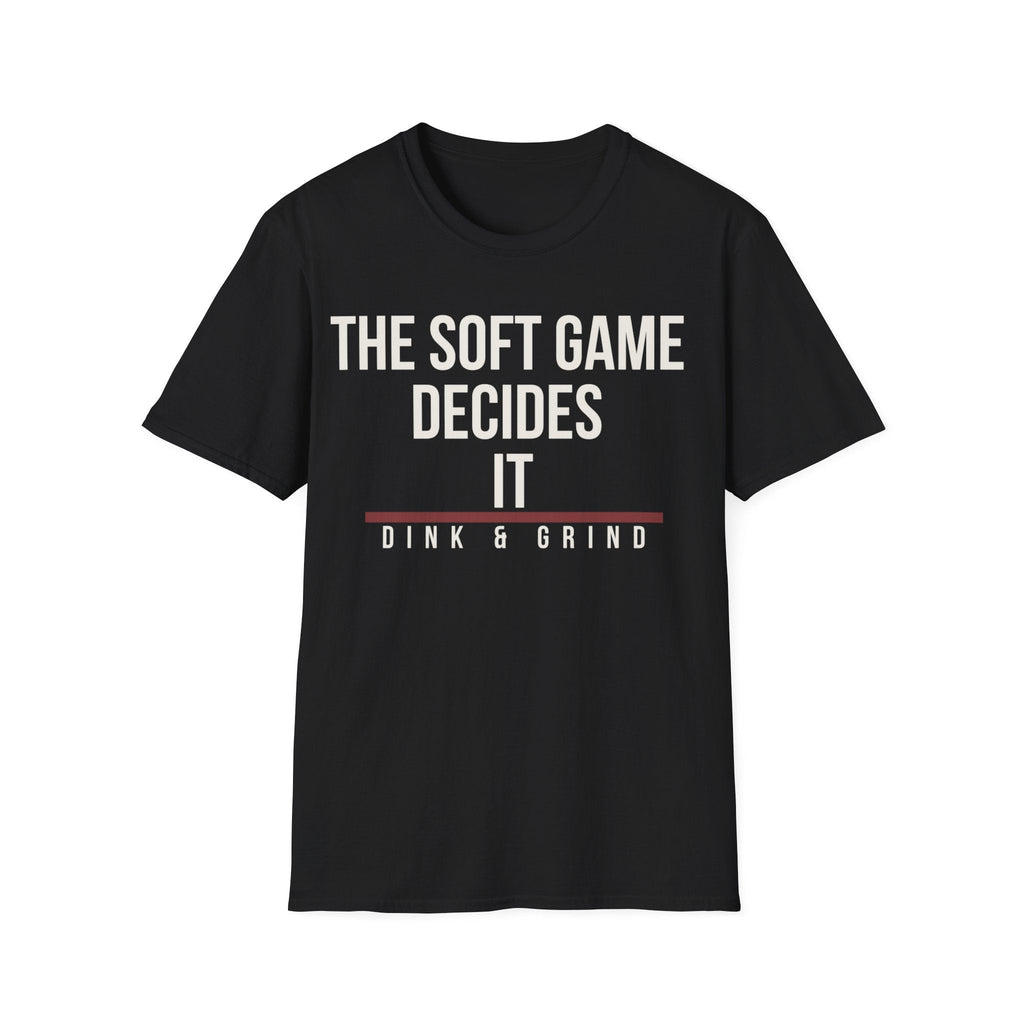 THE SOFT GAME DECIDES IT Printify