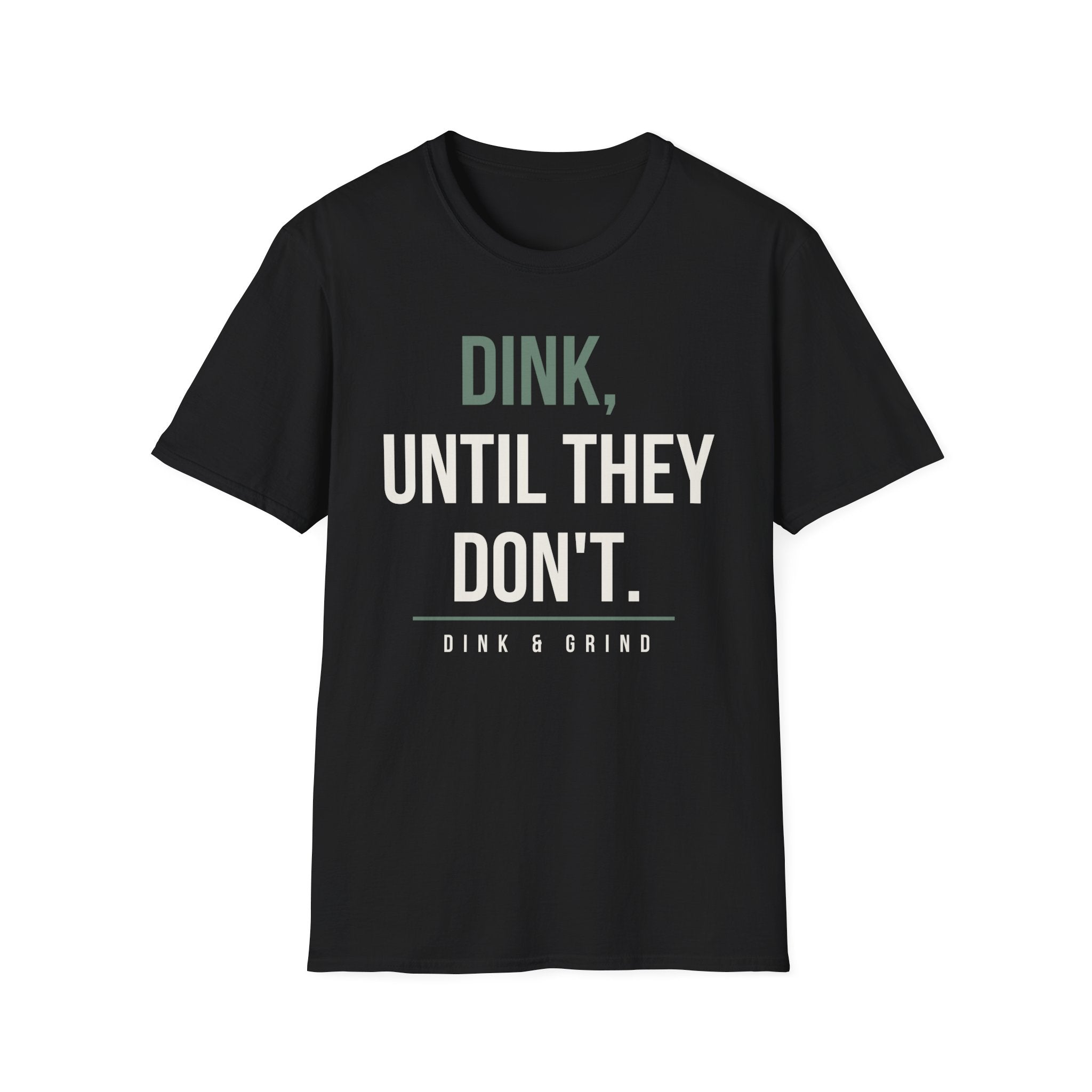DINK, UNTIL THEY DONʻT. Printify