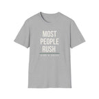 MOST PEOPLE RUSH