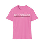 THIS IS THE MOMENT