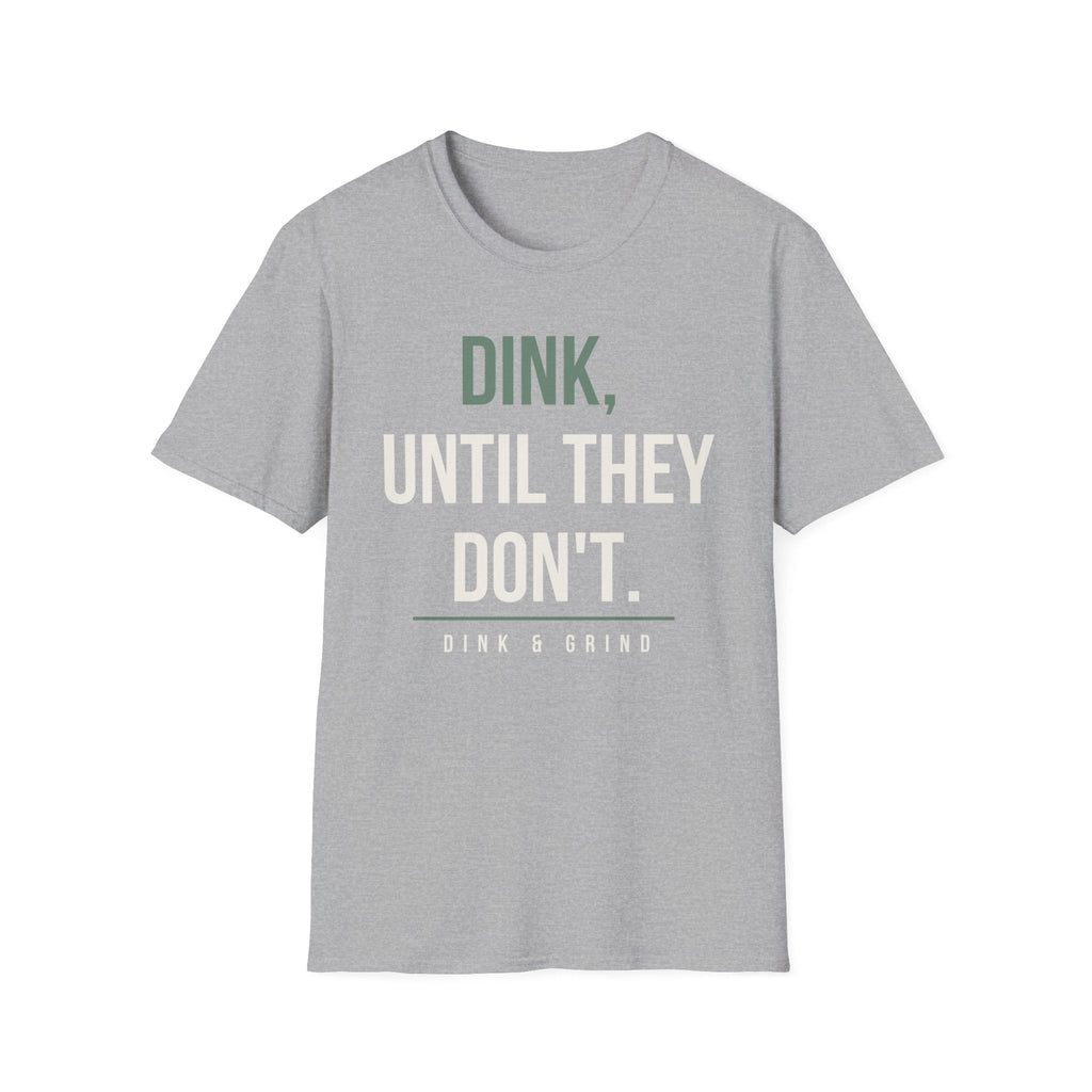 DINK, UNTIL THEY DONʻT. Printify