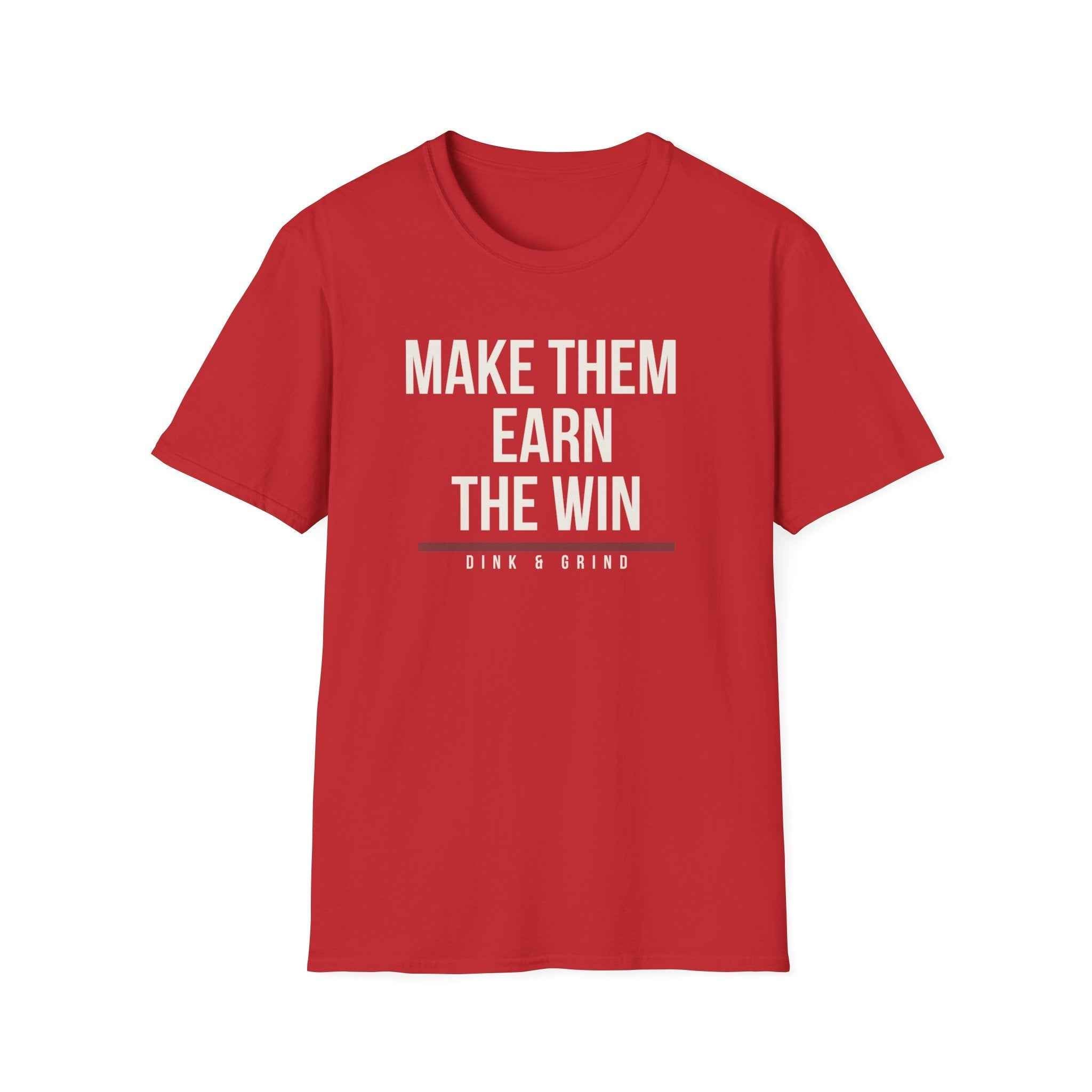 MAKE THEM EARN THE WIN