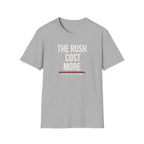 THE RUSH COST MORE
