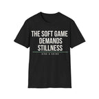 THE SOFT GAME DEMANDS STILLNESS