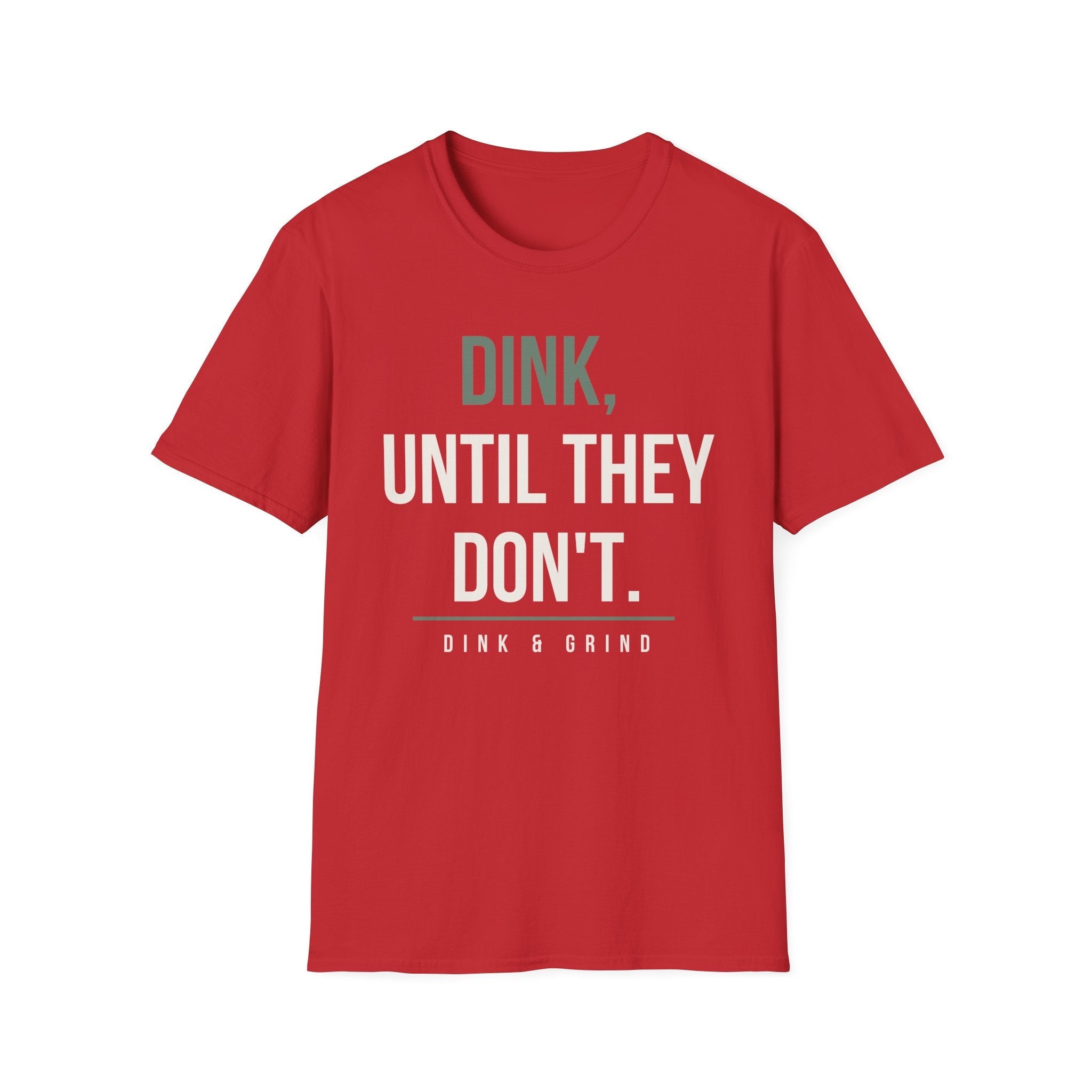DINK, UNTIL THEY DONʻT. Printify