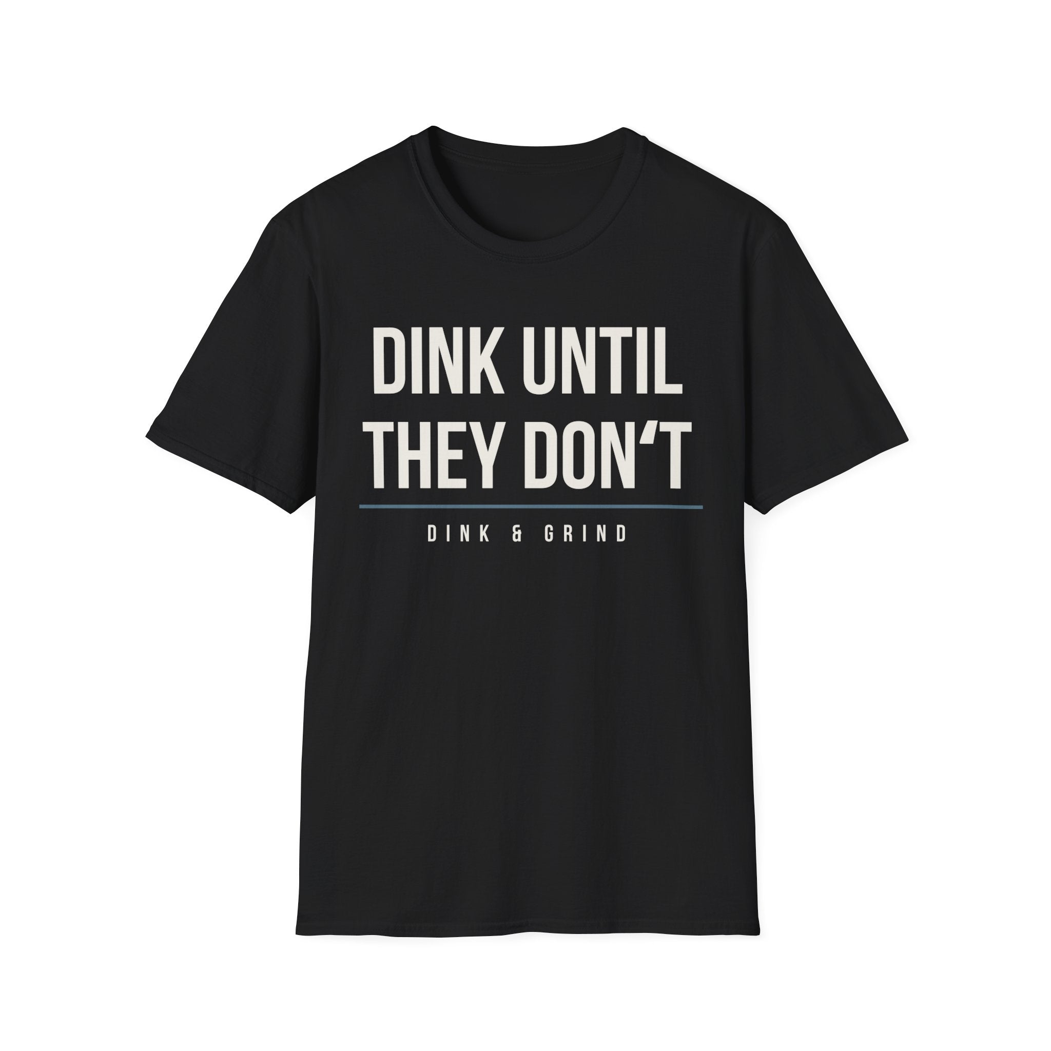 DINK UNTIL THEY DONʻT Printify
