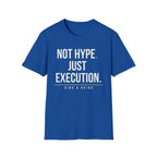 NOT HYPE. JUST EXECUTION.